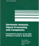photo of Harmonic Analysis, Signal Processing, and Complexity: Festschrift in Honor of the 60th Birthday of Carlos A. Berenstein