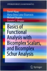 photo of Basics of Functional Analysis with Bicomplex Scalars, and Bicomplex Schur Analysis 