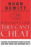 Hugh Hewitt If It's Not Close, They Can't Cheat