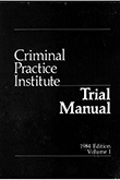 Scott Howe Criminal Practice Institute Trial Manual