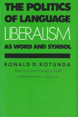 Ronald Rotunda THE POLITICS OF LANGUAGE:  LIBERALISM AS WORD AND SYMBOL