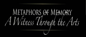 The words "Metaphor of Memory: A Witness Through the Arts" written in stylized letters against a black background