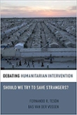 Book cover of Debating Humanitarian Intervention: Should We Try to Save Strangers? (Debating Ethics).