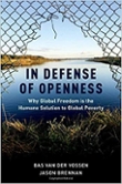 Book Cover of In Defense if Openness: Why Global Freedom Is the Humane Solution to Global Poverty.